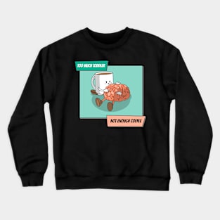 Too Much Toddler Not Enough Coffee Crewneck Sweatshirt